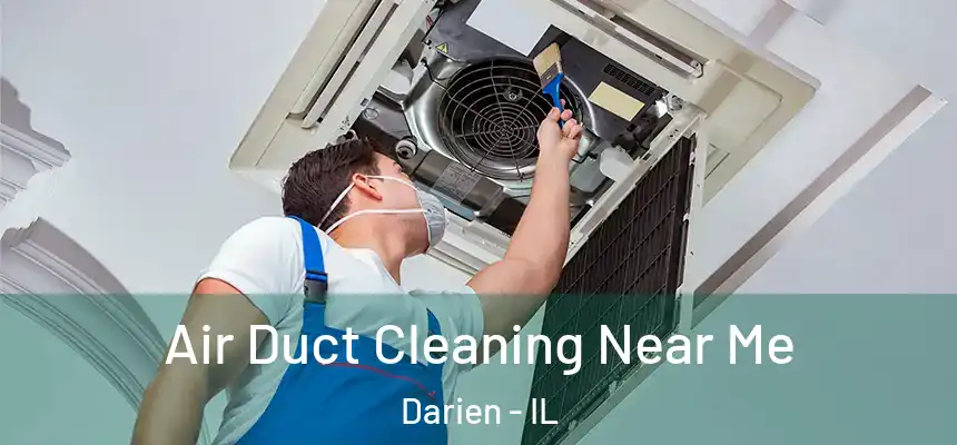 Air Duct Cleaning Near Me Darien - IL