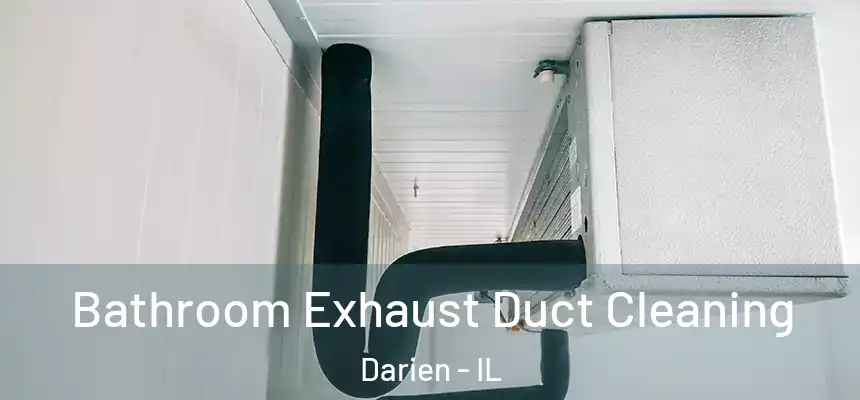  Bathroom Exhaust Duct Cleaning Darien - IL