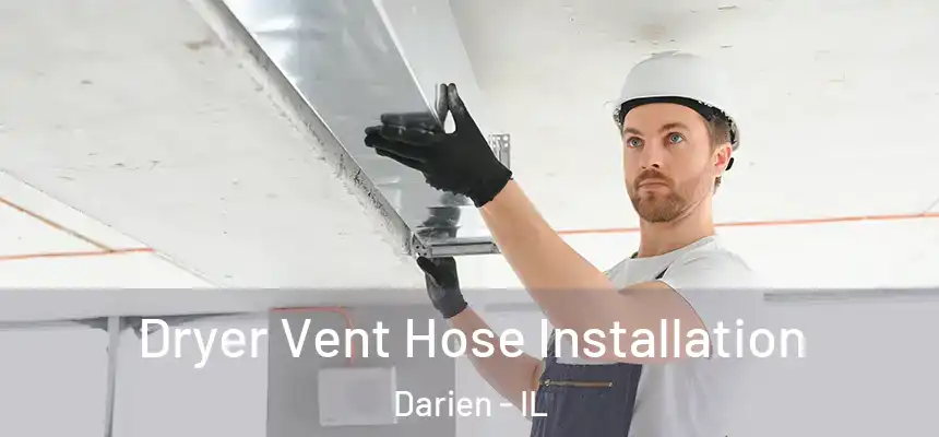  Dryer Vent Hose Installation Darien - IL