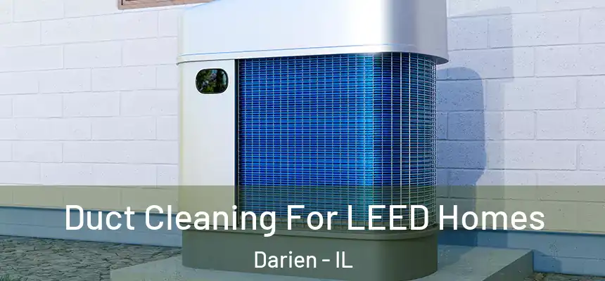  Duct Cleaning For LEED Homes Darien - IL
