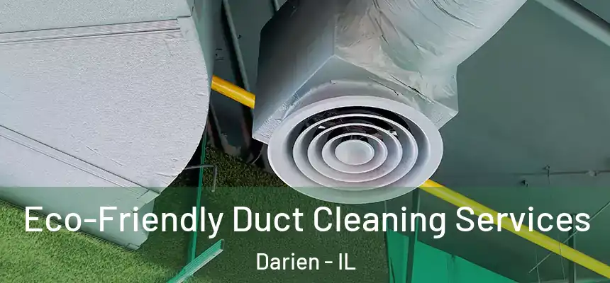  Eco-Friendly Duct Cleaning Services Darien - IL