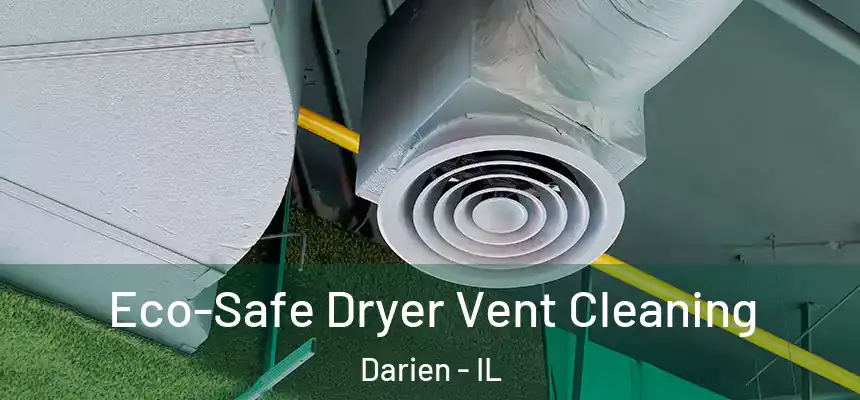  Eco-Safe Dryer Vent Cleaning Darien - IL